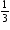 begin mathsize 10px style 1 third end style