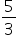 5 over 3